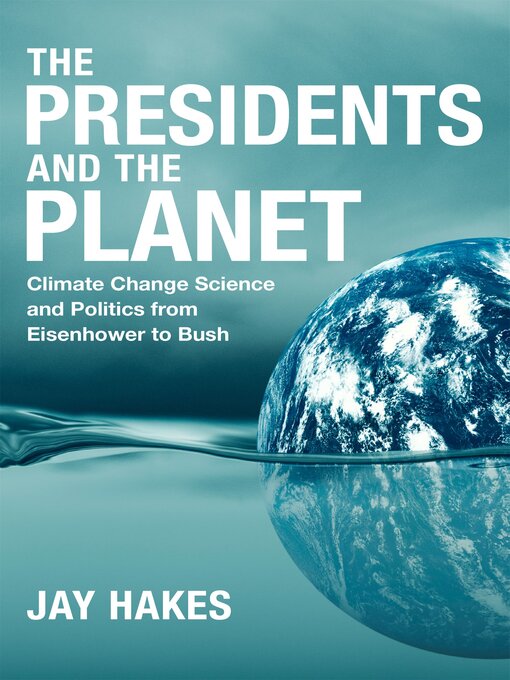 Title details for The Presidents and the Planet by Jay Hakes - Available